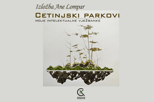 "Cetinjski parkovi – moje intelektualne vježbanke": Izložba djela autorke Ane Lompar na Cetinju